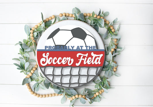 Probably at the Soccer Field Round  - Round  Wood Door Sign | Hanger | ChicaTiza