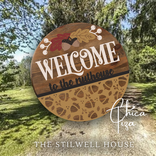 Welcome To the Nuthouse  - Round  Wood Door Sign | Hanger | ChicaTiza