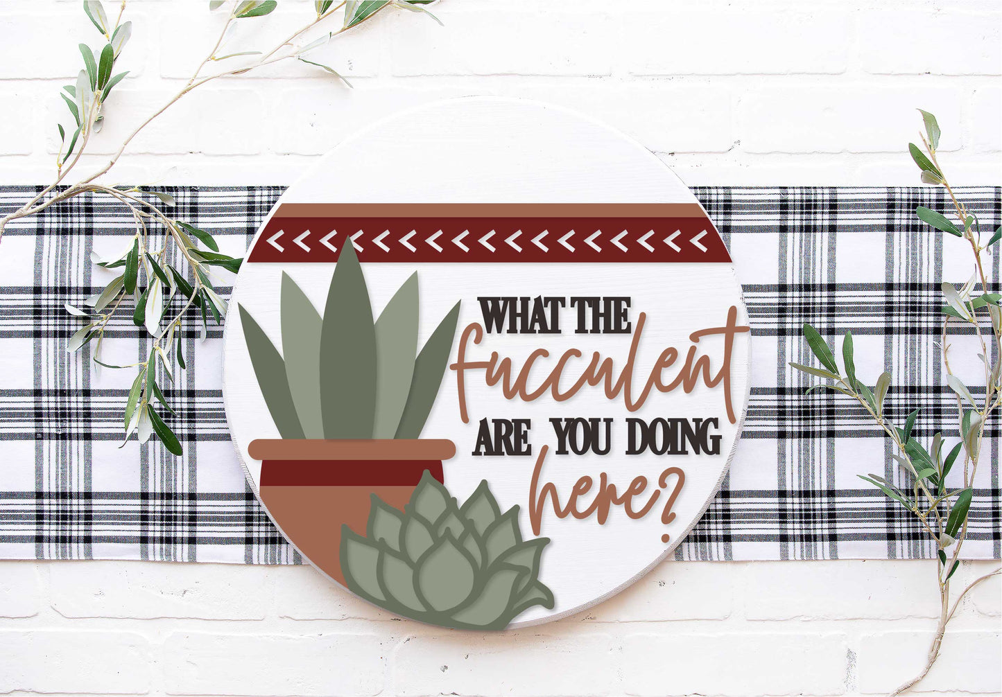 Succulent- What the Succulent are you doing here?  - Round  Wood Door Sign | Hanger | ChicaTiza