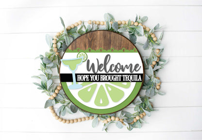 Welcome - We Hope you Brought Tequila  - Round  Wood Door Sign | Hanger | ChicaTiza